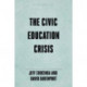 The Civic Education Crisis: How We Got Here, What We Must Do