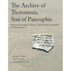Archive of Thotsutmis, Son of Panouphis: Early Ptolemaic Ostraca from Deir el Bahari (O. Edgerton)