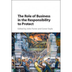 The Role of Business in the Responsibility to Protect