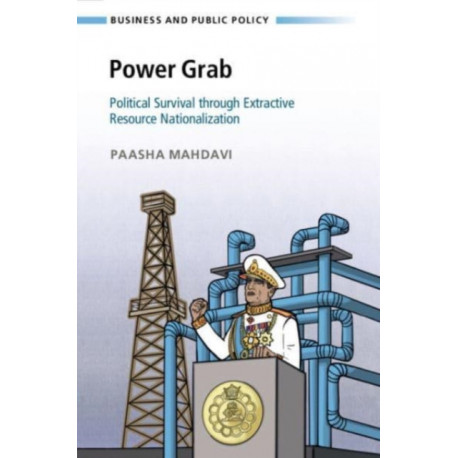 Power Grab: Political Survival through Extractive Resource Nationalization