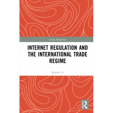 Internet Regulation and the International Trade Regime