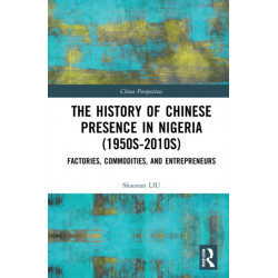 The History of Chinese Presence in Nigeria (1950s–2010s): Factories, Commodities, and Entrepreneurs