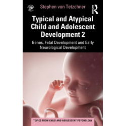 Typical and Atypical Child and Adolescent Development 2 Genes, Fetal Development and Early Neurological Development: Genes, Fetal Development and Early Neurological Development