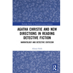 Agatha Christie and New Directions in Reading Detective Fiction: Narratology and Detective Criticism