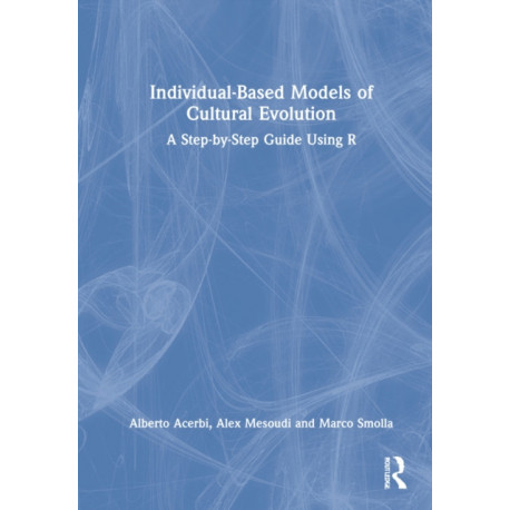 Individual-Based Models of Cultural Evolution: A Step-by-Step Guide Using R