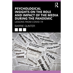 Psychological Insights on the Role and Impact of the Media During the Pandemic: Lessons from COVID-19