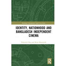 Identity, Nationhood and Bangladesh Independent Cinema