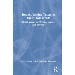 Student Writing Tutors in Their Own Words: Global Voices on Writing Centers and Beyond