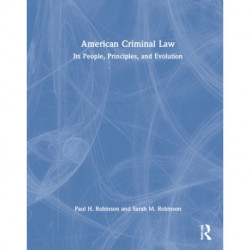 American Criminal Law: Its People, Principles, and Evolution
