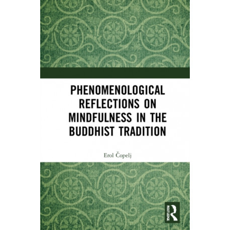 Phenomenological Reflections on Mindfulness in the Buddhist Tradition