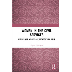 Women in the Civil Services: Gender and Workplace Identities in India