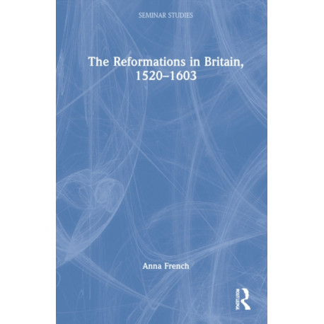 The Reformations in Britain, 1520–1603