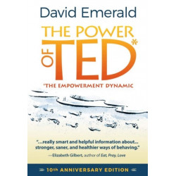 The Power of TED* (*The Empowerment Dynamic): 10th Anniversary Edition