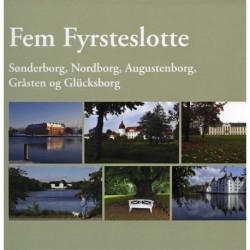 Fem fyrsteslotte: Sønderborg, Nordborg, Augustenborg, Gråsten og Glücksborg