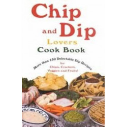 Chip & Dip Lovers Cookbook