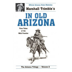In Old Arizona: True Tales of the Wild Frontier