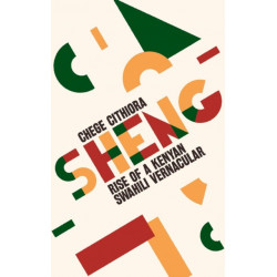 Sheng: Rise of a Kenyan Swahili Vernacular