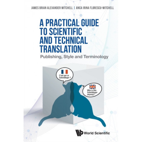 Practical Guide To Scientific And Technical Translation, A: Publishing, Style And Terminology