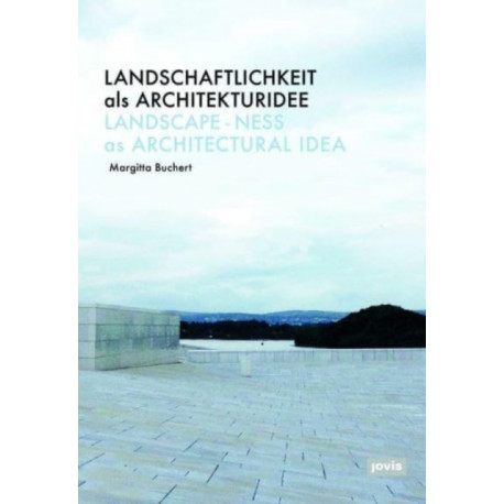 Landschaftlichkeit als Architekturidee
