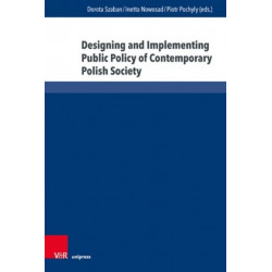 Designing and Implementing Public Policy of Contemporary Polish Society: Selected Problems