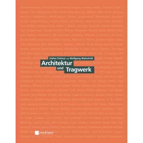 Architektur und Tragwerk: Klassiker des Bauingenieurwesens