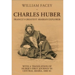Charles Huber: France's Greatest Arabian Explorer