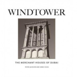 Windtower: The Merchant Houses of Dubai