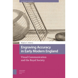 Engraving Accuracy in Early Modern England: Visual Communication and the Royal Society