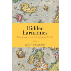 Hidden Harmonies: Manuscript and Print on the North Atlantic Fringe, 15001900