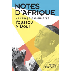 Notes d'Afrique: Un voyage musical avec Youssou N'Dour