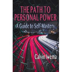 The Path to Personal Power: A Guide to Self-Mastery