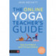 The Online Yoga Teacher's Guide: Get Confident and Thrive Online
