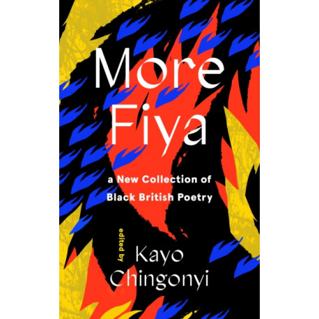 More Fiya: A New Collection of Black British Poetry