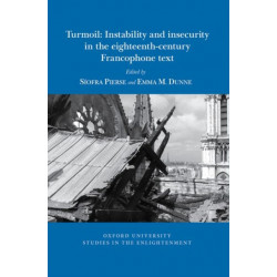 Turmoil: Instability and insecurity in the eighteenth-century Francophone text