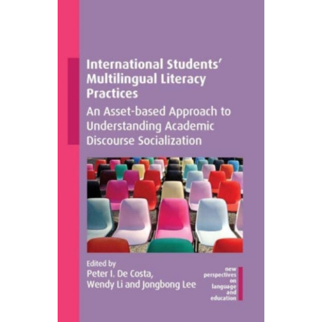 International Students' Multilingual Literacy Practices: An Asset-based Approach to Understanding Academic Discourse Socialization