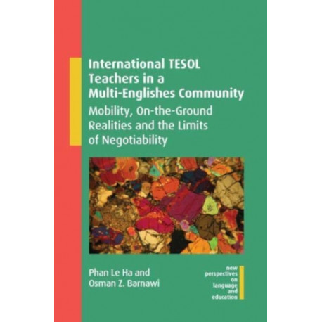 International TESOL Teachers in a Multi-Englishes Community: Mobility, On-the-Ground Realities and the Limits of Negotiability