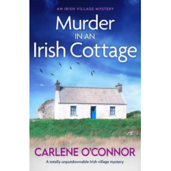 Murder in an Irish Cottage: A totally unputdownable Irish village mystery