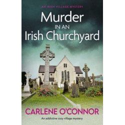 Murder in an Irish Churchyard: An addictive cosy village mystery