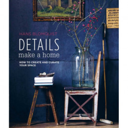 Details Make a Home: How to Create and Curate Your Space