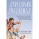 Developing Differently: A Guide for Parents of Young Children with Global Developmental Delay, Intellectual Disability, or Autism