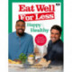 Eat Well for Less: Happy & Healthy: 80 quick & easy recipes from the hit BBC series