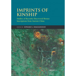 Imprints of Kinship: Studies of Recently Discovered Bronze Inscriptions from Ancient China