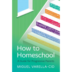 How to Homeschool: A Guide for Progressive Parents