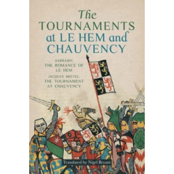 The Tournaments at Le Hem and Chauvency: Sarrasin: The Romance of Le Hem- Jacques Bretel: The Tournament at Chauvency