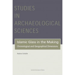 Islamic Glass in the Making: Chronological and Geographical Dimensions