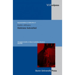 Darkness Subverted: Aboriginal Gothic in Black Australian Literature and Film