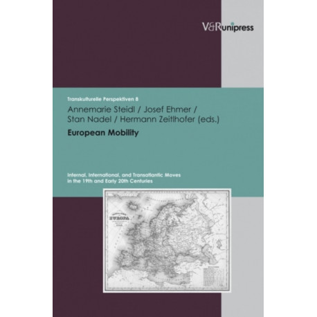 European Mobility: Internal, International, and Transatlantic Moves in the 19th and Early 20th Centuries