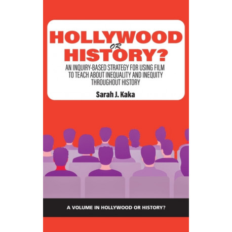 Hollywood or History?: An Inquiry-Based Strategy for Using Film to Teach About Inequality and Inequity Throughout History