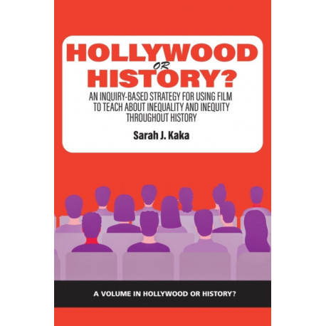 Hollywood or History?: An Inquiry-Based Strategy for Using Film to Teach About Inequality and Inequity Throughout History