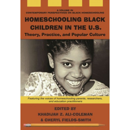 Homeschooling Black Children in the U.S.: Theory, Practice, and Popular Culture